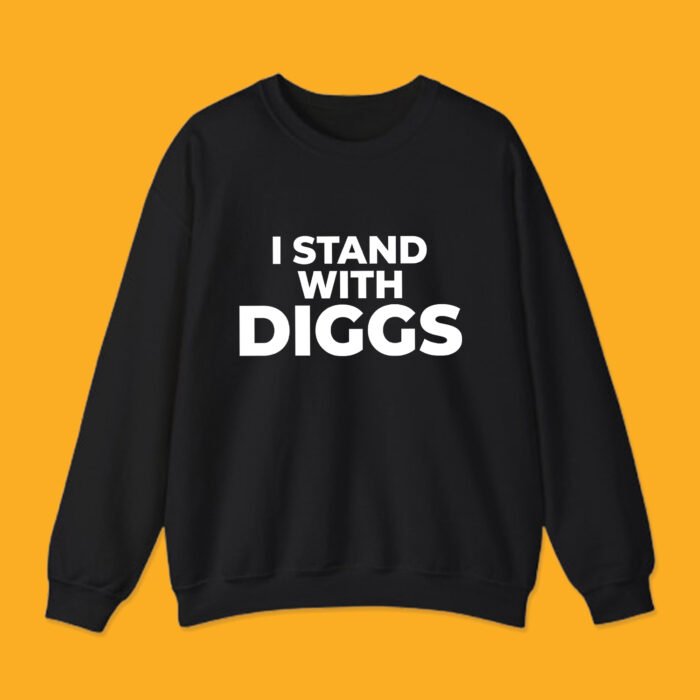Black crewneck sweatshirt displaying the white text "I STAND WITH DIGGS" across the front.