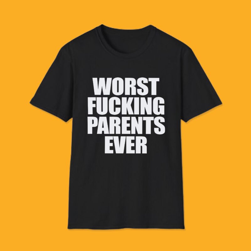 Unisex black t-shirt with bold white text reading "Worst Fucking Parents Ever.