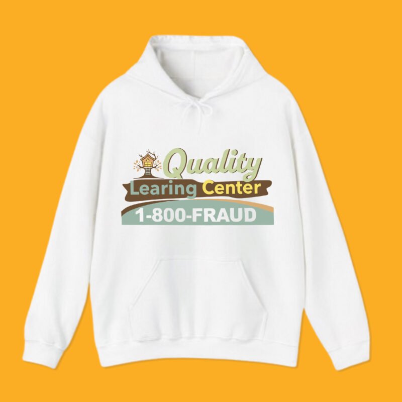 White hoodie featuring "Quality Learing Center" treehouse logo and "1-800-FRAUD" text.