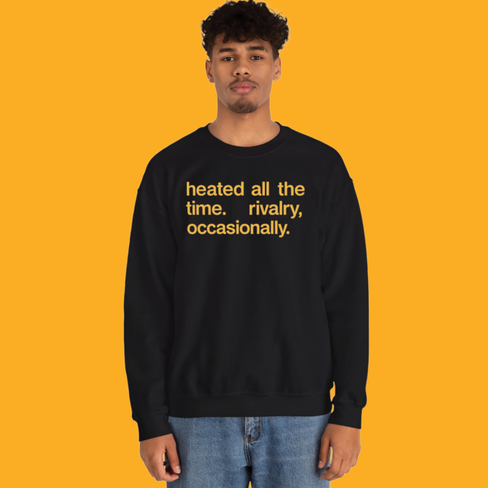 Heated All The Time Rivalry Occasionally Shirt - Image 5